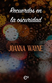 Recuerdos en la oscuridad - Joanna Wayne by  Joanna Wayne PDF Download