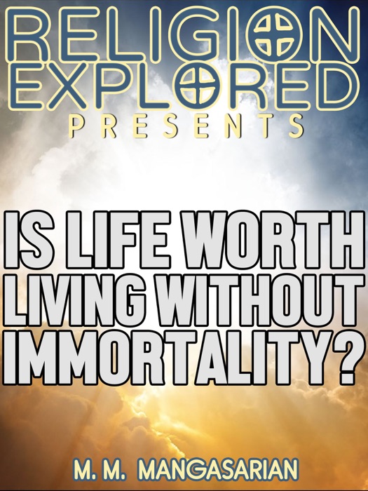 Is Life Worth Living Without Immortality?