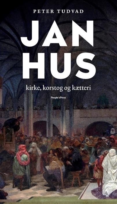 Jan Hus - Kirke, korstog og kætteri