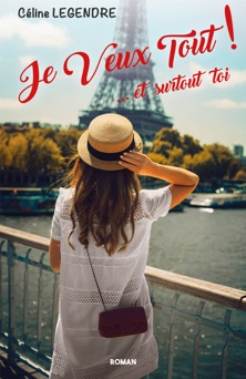 Je Veux Tout ! - Céline Legendre