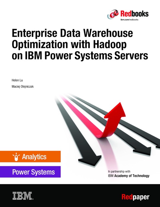 Enterprise Data Warehouse Optimization with Hadoop on IBM Power Systems Servers