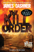 The Kill Order (Maze Runner, Book Four; Origin) - James Dashner