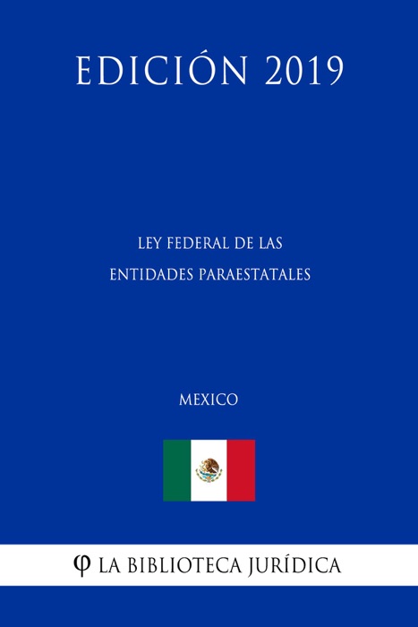 Ley Federal de las Entidades Paraestatales (México) (Edición 2019)