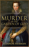 Eleanor Herman - Murder in the Garden of God artwork