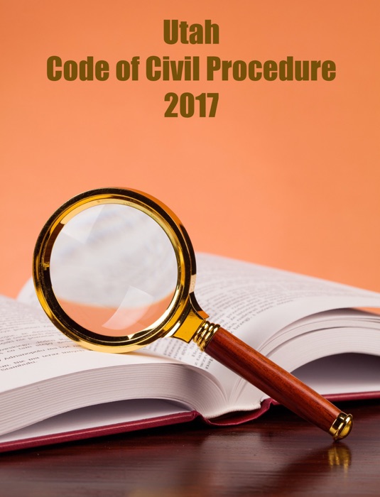 Utah. Code of Civil Procedure. 2017.