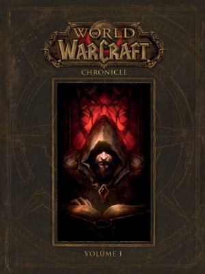 World of Warcraft: Chronicle Volume 1 2016 World of Warcraft: Chronicle Volume 1 2016