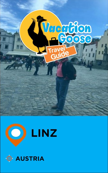 Vacation Goose Travel Guide Linz Austria