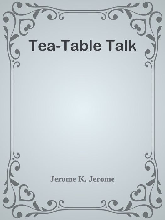 Tea-Table Talk