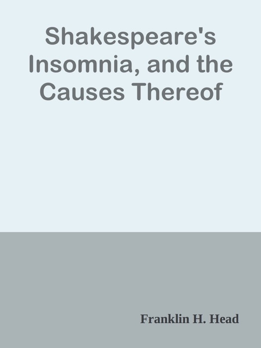 Shakespeare's Insomnia, and the Causes Thereof