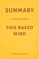 Milkyway Media - Summary of Annie Grace’s This Naked Mind by Milkyway Media artwork