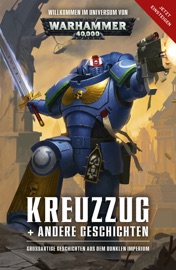 Kreuzzug + andere Geschichten - Dan Abnett, David Annandale, Andy Clark, Aaron Dembski-Bowden, Peter Fehervari, John French, L J Goulding, Robbie MacNiven, Steve Parker, Josh Reynolds, James Swallow & Gav Thorpe by  Dan Abnett, David Annandale, Andy Clark, Aaron Dembski-Bowden, Peter Fehervari, John French, L J Goulding, Robbie MacNiven, Steve Parker, Josh Reynolds, James Swallow & Gav Thorpe PDF Download