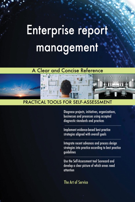 Enterprise report management A Clear and Concise Reference