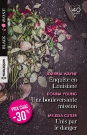 Enquête en Louisiane -  Une bouleversante mission -  Unis par le danger - Joanna Wayne, Donna Young & Melissa Cutler by  Joanna Wayne, Donna Young & Melissa Cutler PDF Download