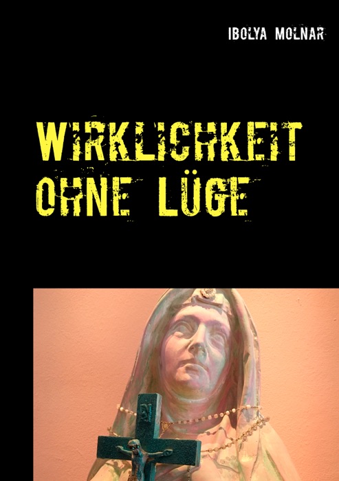 Wirklichkeit ohne Lüge