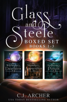 C.J. Archer - Glass and Steele Boxed Set artwork