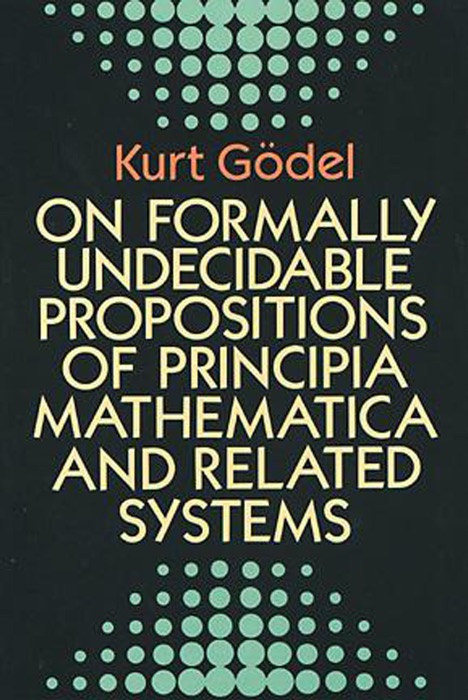 On Formally Undecidable Propositions of Principia Mathematica and Related Systems