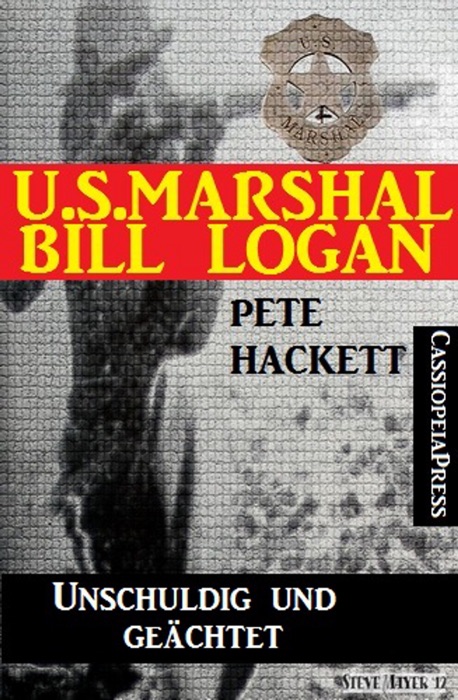 U.S. Marshal Bill Logan 3 - Unschuldig und geächtet (Western)