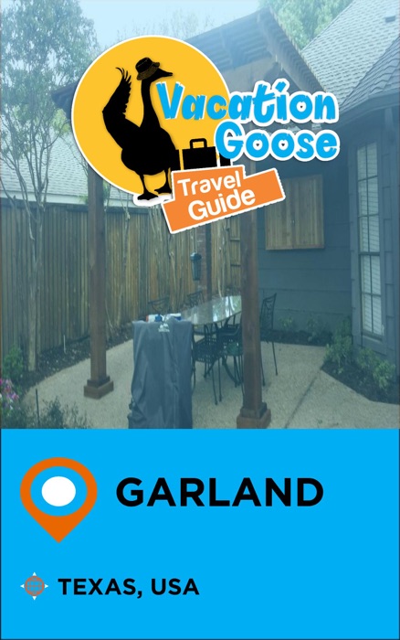 Vacation Goose Travel Guide Garland Texas, USA