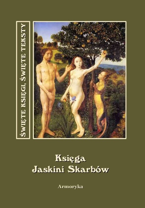 Księga jaskini skarbów to jest Me`ârath gazzê - Księga następstwa pokoleń czyli Historia patriarchów, królów i ich następców od stworzenia świata do ukrzyżowania Chrystusa