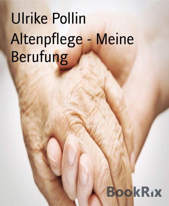 Altenpflege - Meine Berufung