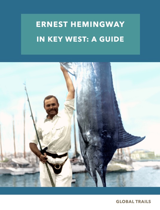 Ernest Hemingway in Key West - A Guide