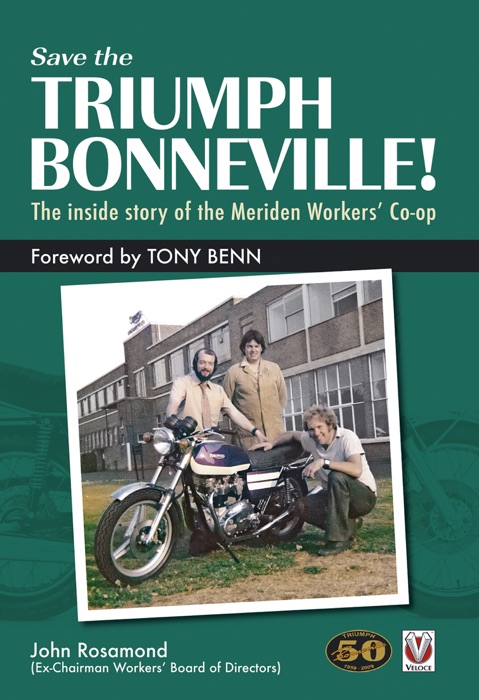 Save the Triumph Bonneville! – The inside story of the Meriden Workers’ Co-opSave the Triumph Bonneville! – The inside story of the Meriden Workers’ Co-op