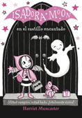 Isadora Moon 6 - Isadora Moon en el castillo encantado - Harriet Muncaster