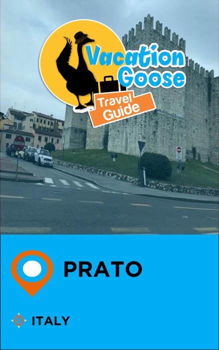 Vacation Goose Travel Guide Prato Italy