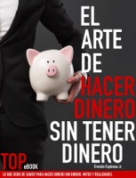 El arte de hacer dinero sin tener dinero