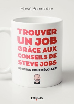 Trouver un job grâce aux conseils de Steve Jobs - Hervé Bommelaer