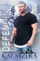 Kat Mizera - Defending Dani (Alaska Blizzard, Book 1) artwork