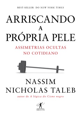 Capa do livro Arriscando a Própria Pele: Assimetrias Ocultas no Cotidiano de Nassim Nicholas Taleb