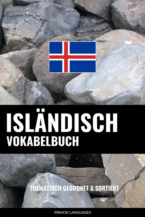 Isländisch Vokabelbuch: Thematisch Gruppiert & Sortiert