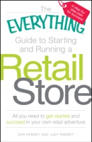 The Everything Guide to Starting and Running a Retail Store