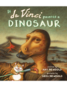 If da Vinci Painted a Dinosaur (The Reimagined Masterpiece Series) - Amy Newbold