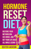 Dexter Jackson - Hormone Reset Diet: Restore Your Metabolism, Sex Drive and Get Your Life Back, All While Losing 15lbs artwork
