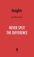 Insights on Chris Voss’s Never Split the Difference by Instaread