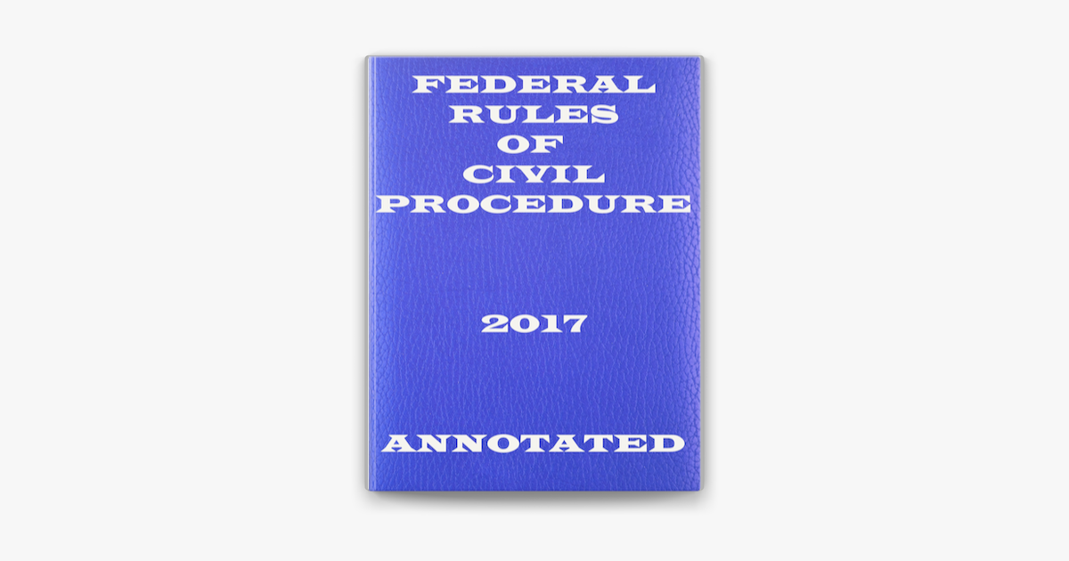 ‎Federal Rules of Civil Procedure 2017 Annotated on Apple Books