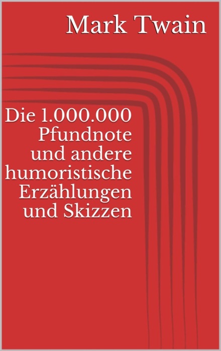 Die 1.000.000 Pfundnote und andere humoristische Erzählungen und Skizzen