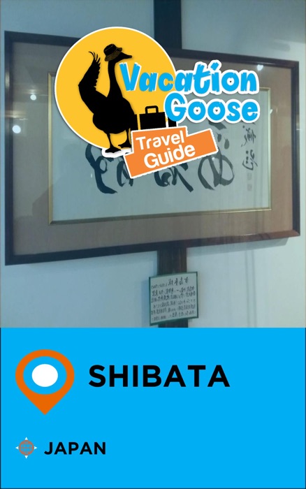 Vacation Goose Travel Guide Shibata Japan