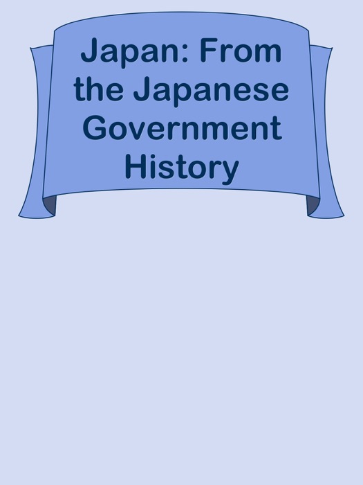 Japan: From the Japanese Government History