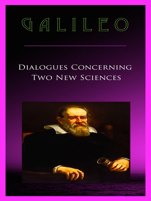 Galileo Dialogues Concerning Two New Sciences