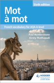 Mot à Mot Sixth Edition: French Vocabulary for AQA A-level - Paul Humberstone & Kirsty Thathapudi