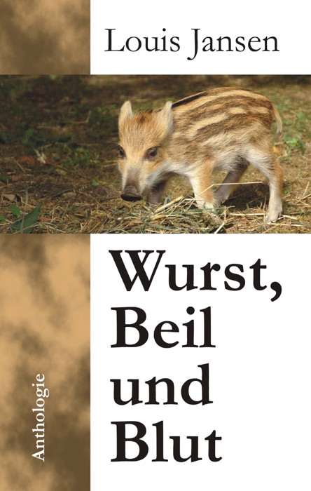 Wurst, Beil und Blut. Anthologie