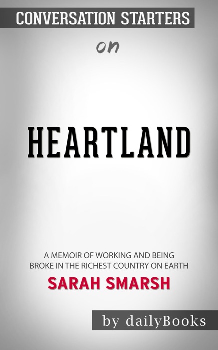 Heartland: A Memoir of Working Hard and Being Broke in the Richest Country on Earth by Sarah Smarsh: Conversation Starters