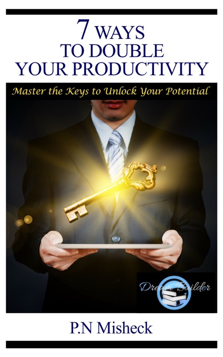 Seven Ways To Double Your Productivity