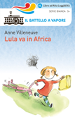 Lula Va In Africa. Edizione Alta Leggibilità. Illustrato. - Anne Villeneuve