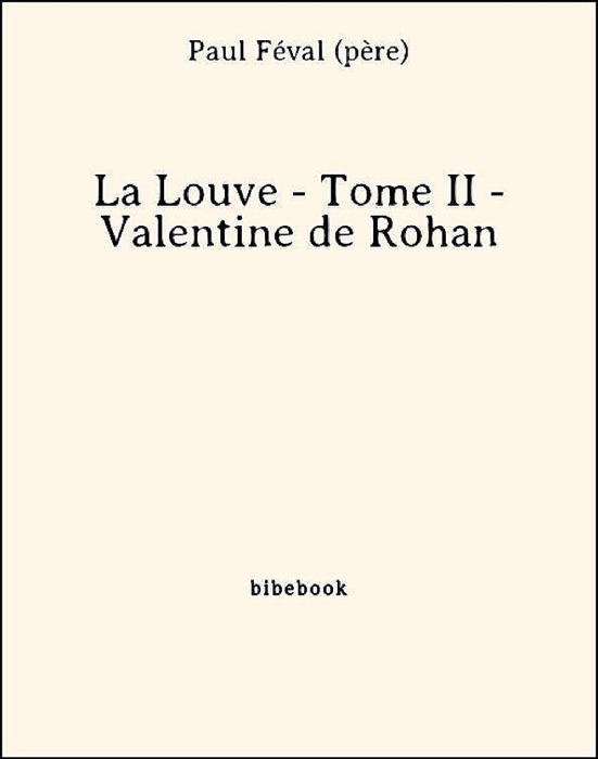 La Louve - Tome II - Valentine de Rohan