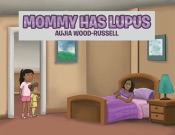 Mommy Has Lupus