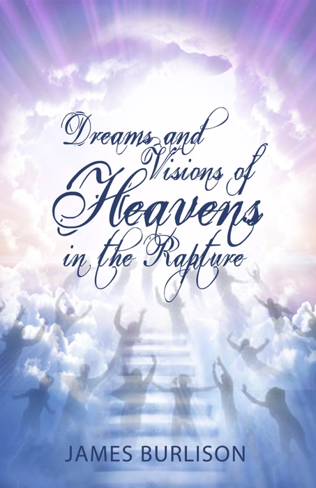 Dreams and Visions of Heavens in the Rapture